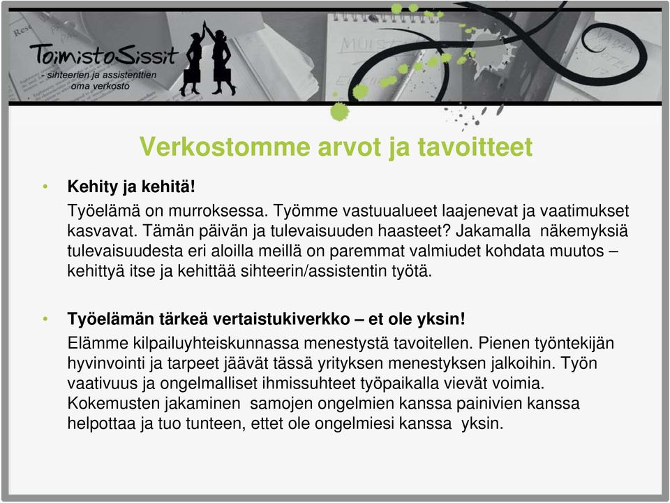 Työelämän ä tärkeä ä vertaistukiverkko t kk et ole yksin! Elämme kilpailuyhteiskunnassa menestystä tavoitellen.