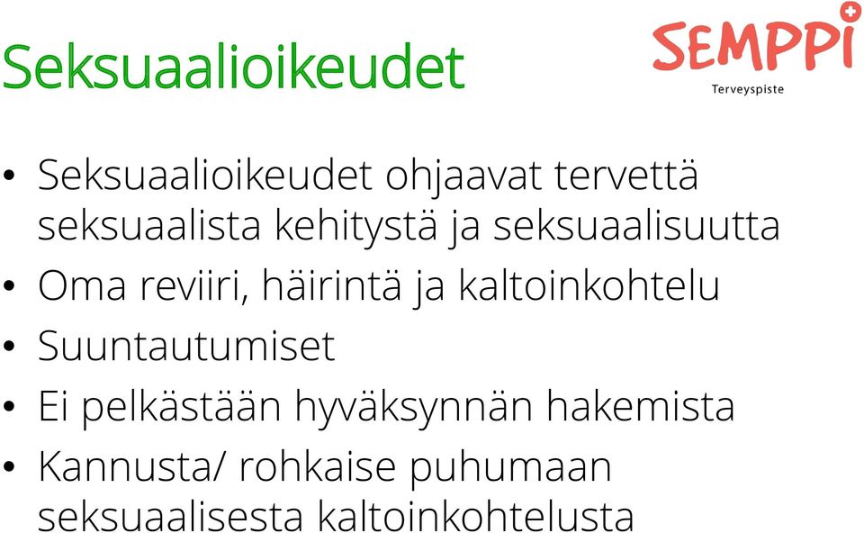 häirintä ja kaltoinkohtelu Suuntautumiset Ei pelkästään