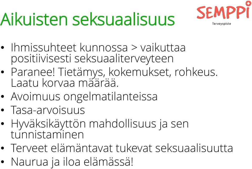 Laatu korvaa määrää.