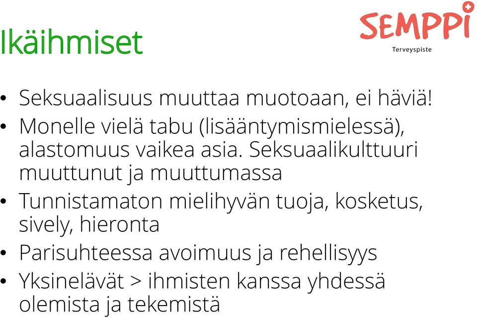 Seksuaalikulttuuri muuttunut ja muuttumassa Tunnistamaton mielihyvän tuoja,