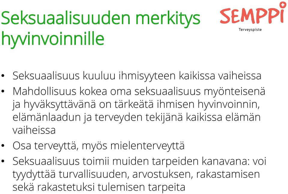 terveyden tekijänä kaikissa elämän vaiheissa Osa terveyttä, myös mielenterveyttä Seksuaalisuus toimii