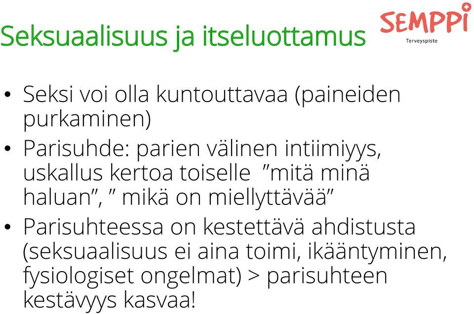 minä haluan, mikä on miellyttävää Parisuhteessa on kestettävä ahdistusta