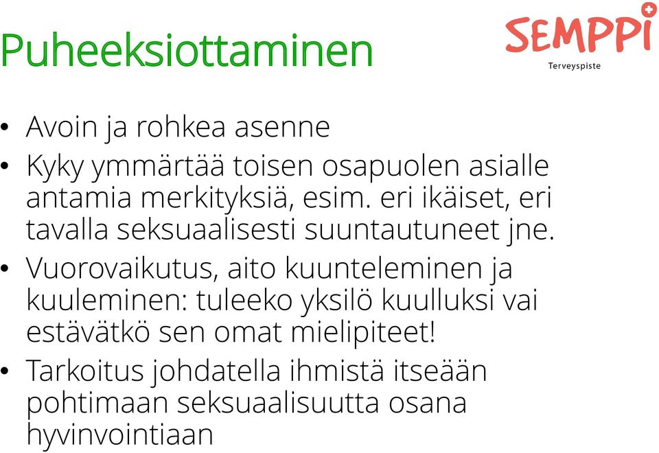 Vuorovaikutus, aito kuunteleminen ja kuuleminen: tuleeko yksilö kuulluksi vai estävätkö