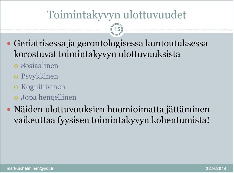 Sosiaalinen Psyykkinen Kognitiivinen Jopa hengellinen Näiden