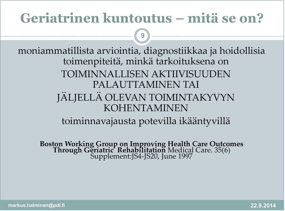 TOIMINNALLISEN AKTIIVISUUDEN PALAUTTAMINEN TAI JÄLJELLÄ OLEVAN TOIMINTAKYVYN KOHENTAMINEN