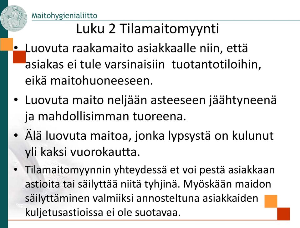 Älä luovuta maitoa, jonka lypsystä on kulunut yli kaksi vuorokautta.