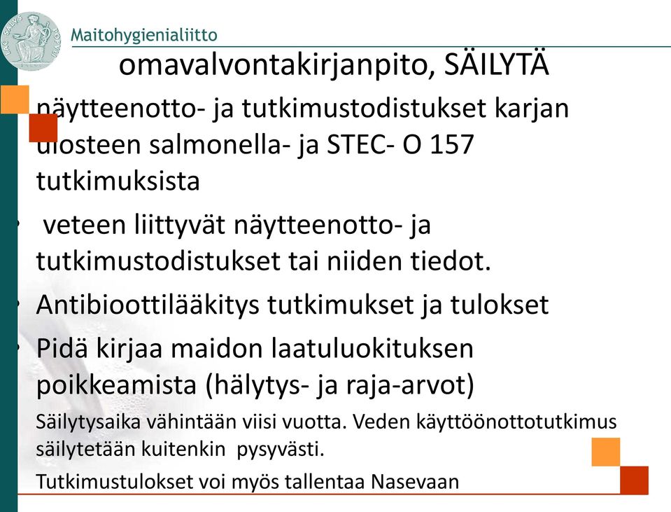 Antibioottilääkitys tutkimukset ja tulokset Pidä kirjaa maidon laatuluokituksen poikkeamista (hälytys- ja