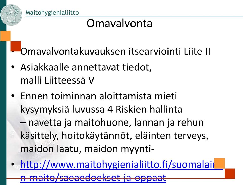 navetta ja maitohuone, lannan ja rehun käsittely, hoitokäytännöt, eläinten terveys, maidon