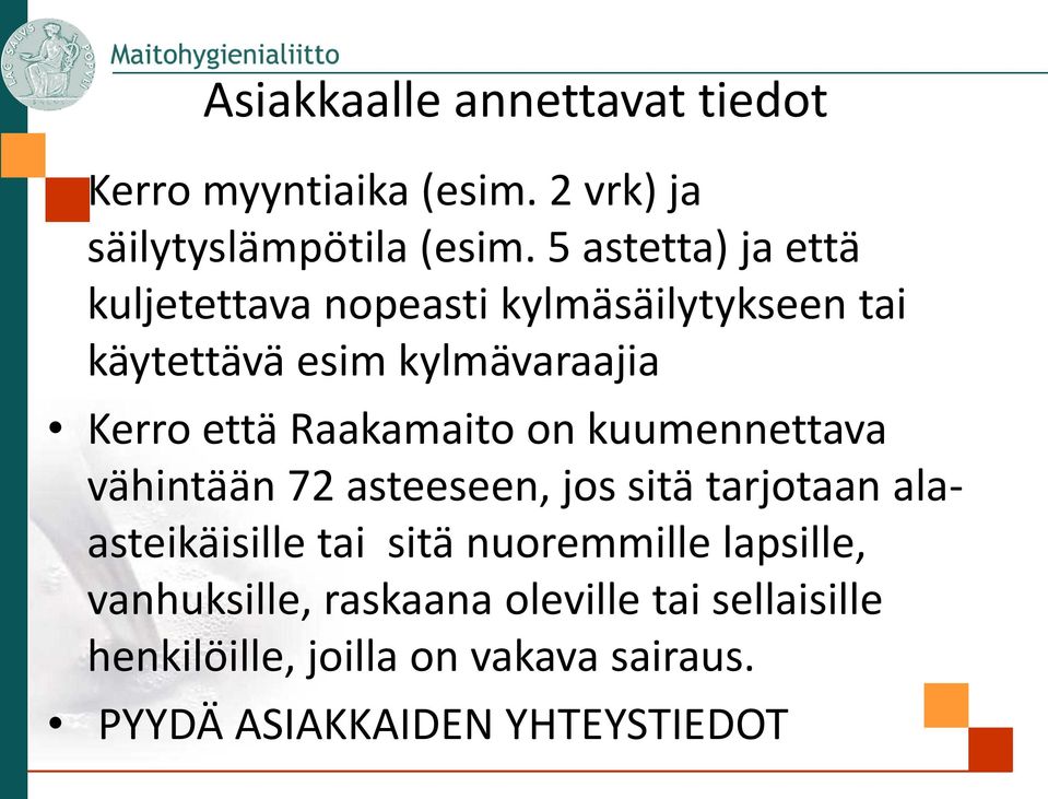 Raakamaito on kuumennettava vähintään 72 asteeseen, jos sitä tarjotaan alaasteikäisille tai sitä