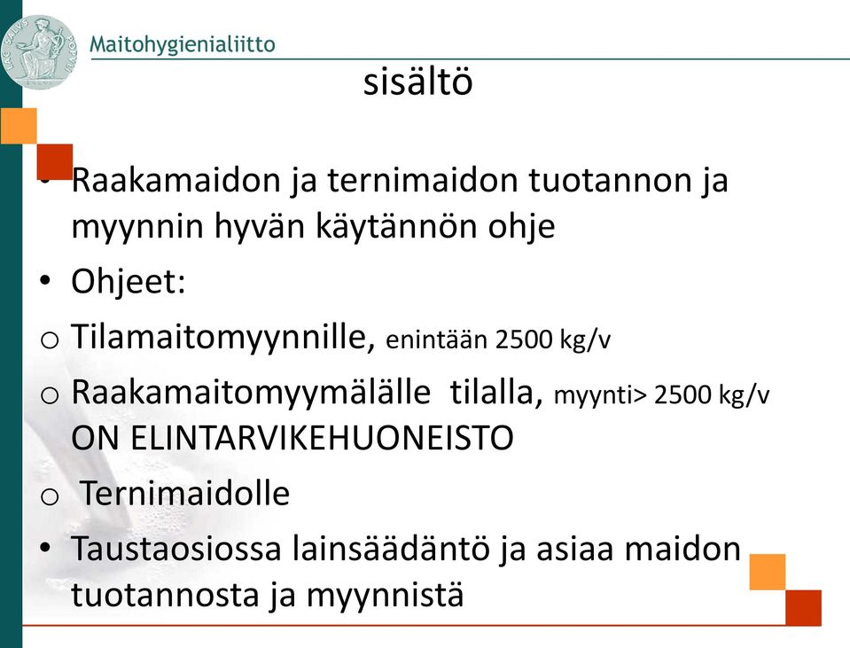 Raakamaitomyymälälle tilalla, myynti> 2500 kg/v ON