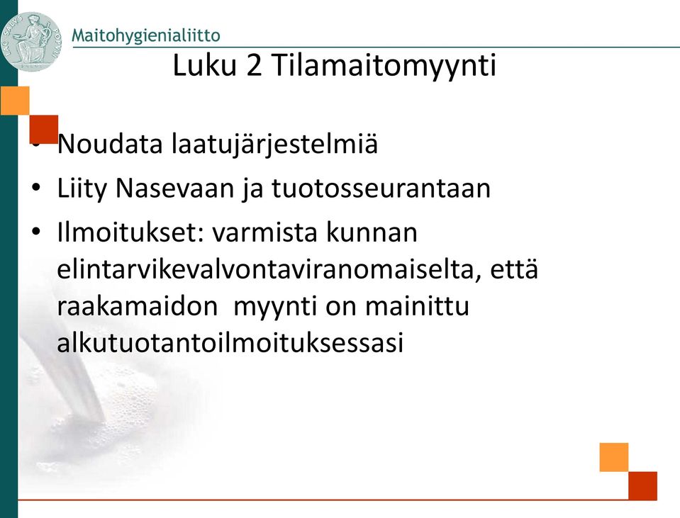 varmista kunnan elintarvikevalvontaviranomaiselta,