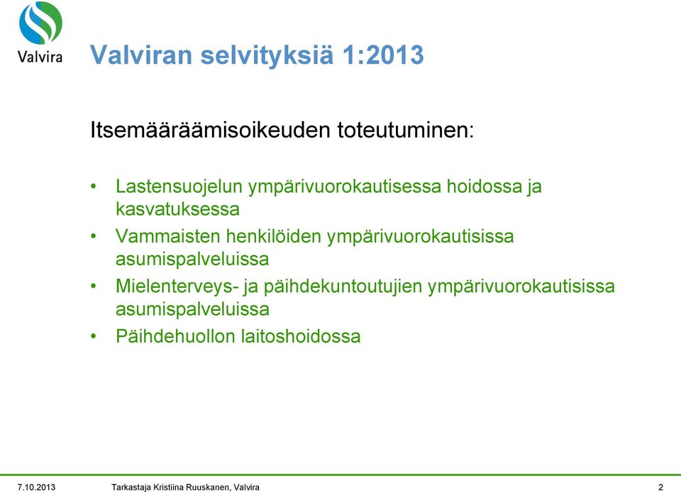 ympärivuorokautisissa asumispalveluissa Mielenterveys- ja päihdekuntoutujien