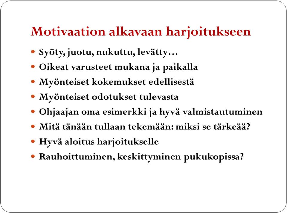 Ohjaajan oma esimerkki ja hyvä valmistautuminen Mitä tänään tullaan tekemään: miksi