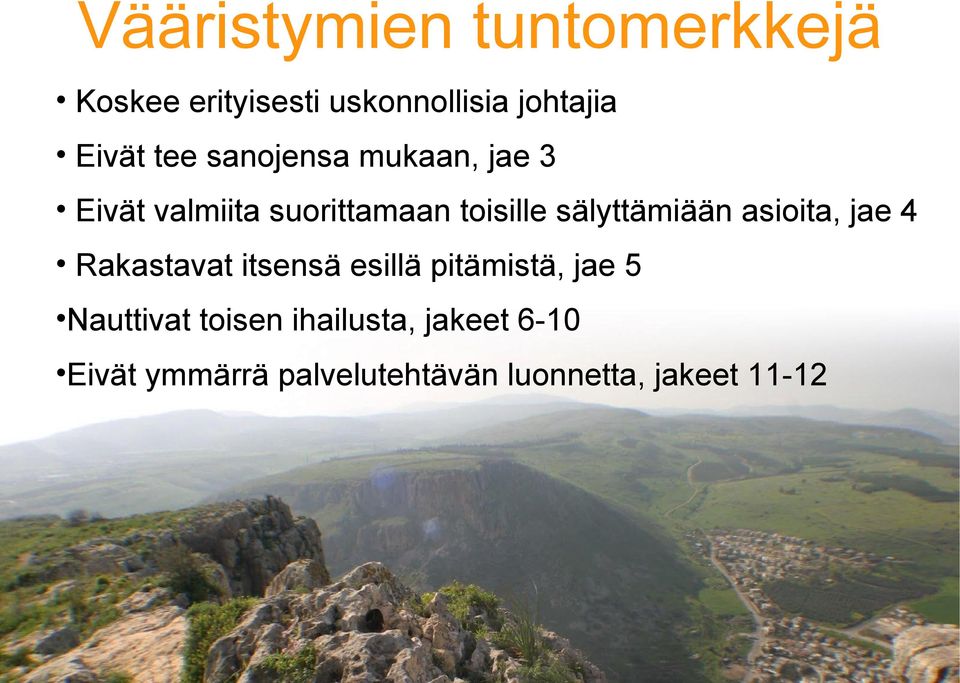 sälyttämiään asioita, jae 4 Rakastavat itsensä esillä pitämistä, jae 5