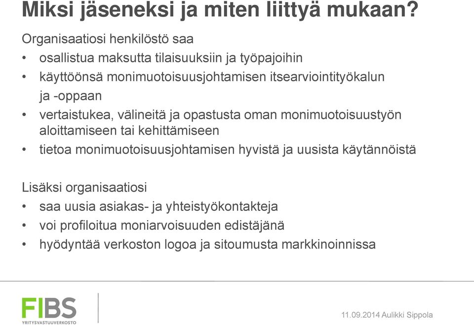 itsearviointityökalun ja -oppaan vertaistukea, välineitä ja opastusta oman monimuotoisuustyön aloittamiseen tai kehittämiseen