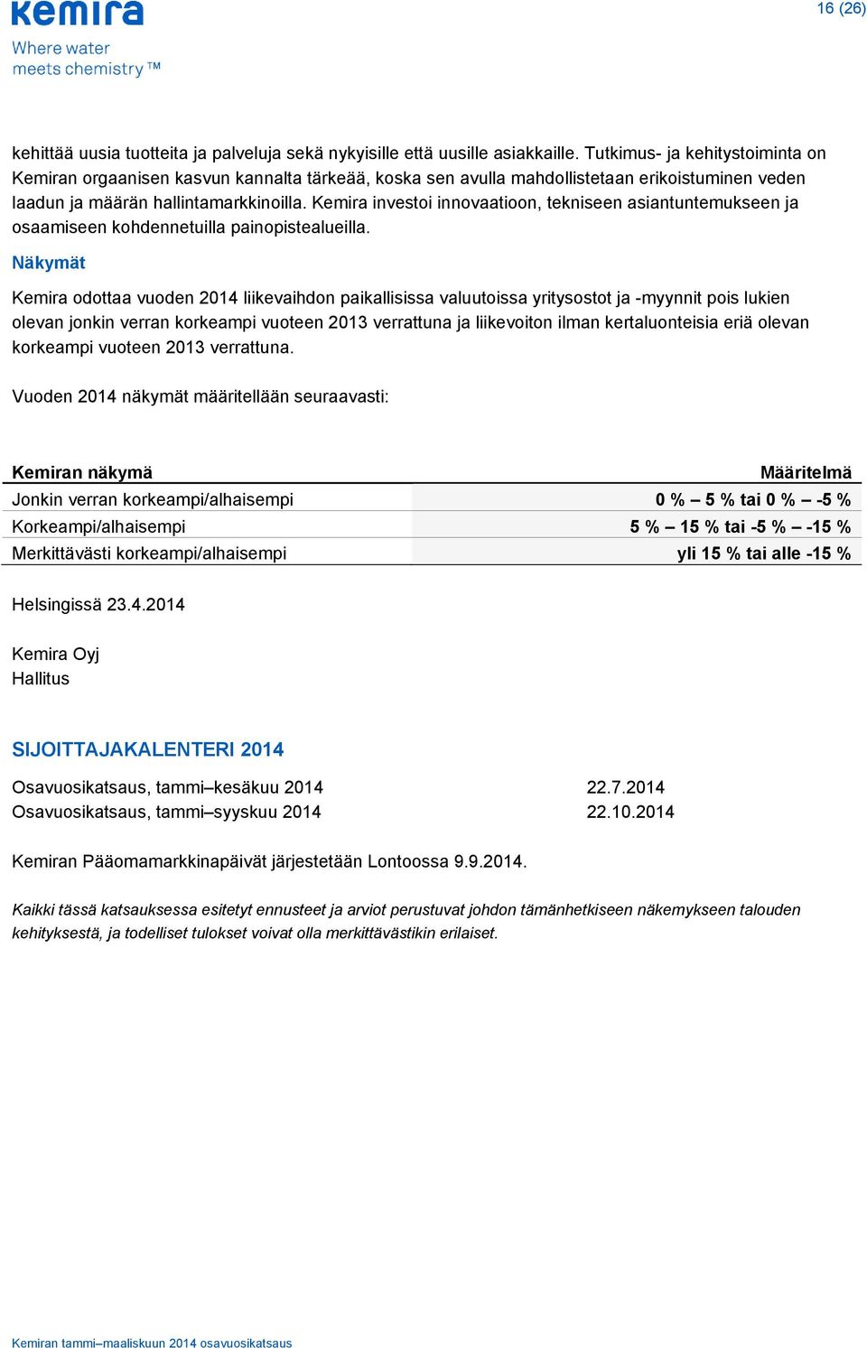 Kemira investoi innovaatioon, tekniseen asiantuntemukseen ja osaamiseen kohdennetuilla painopistealueilla.