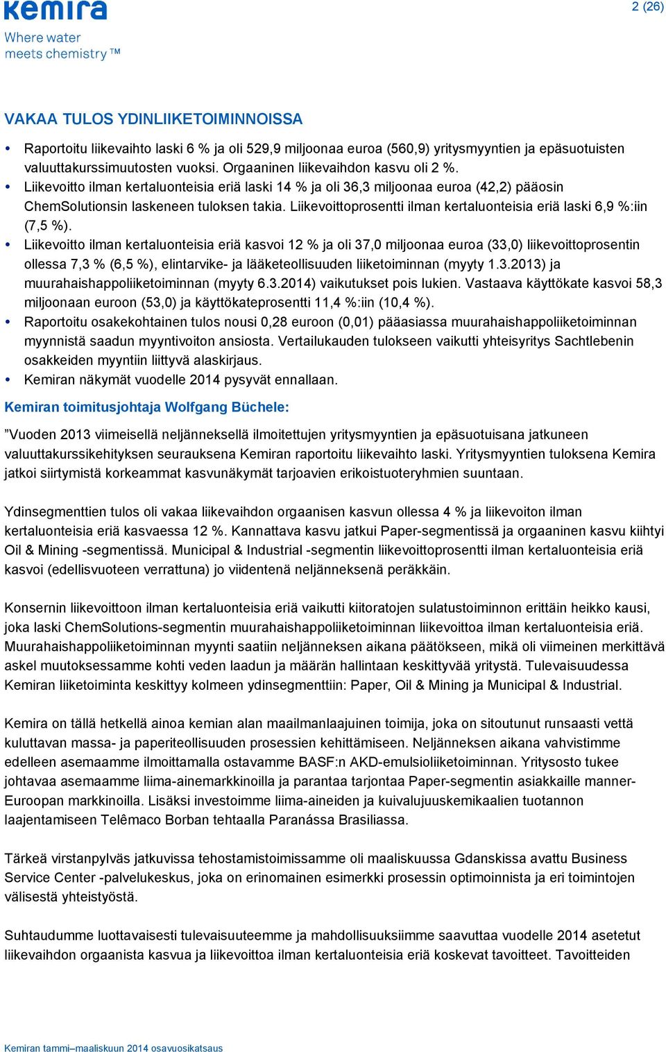 Liikevoittoprosentti ilman kertaluonteisia eriä laski 6,9 %:iin (7,5 %).