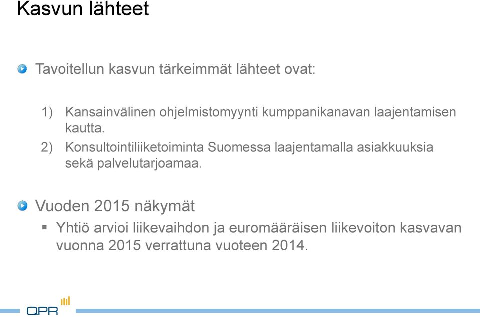 2) Konsultointiliiketoiminta Suomessa laajentamalla asiakkuuksia sekä