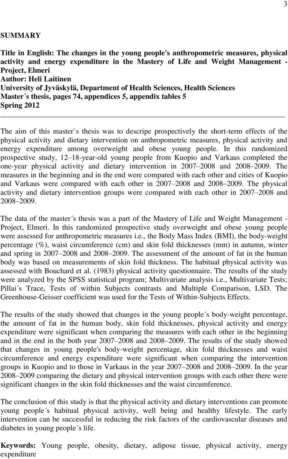 descripe prospectively the short-term effects of the physical activity and dietary intervention on anthropometric measures, physical activity and energy expenditure among overweight and obese young