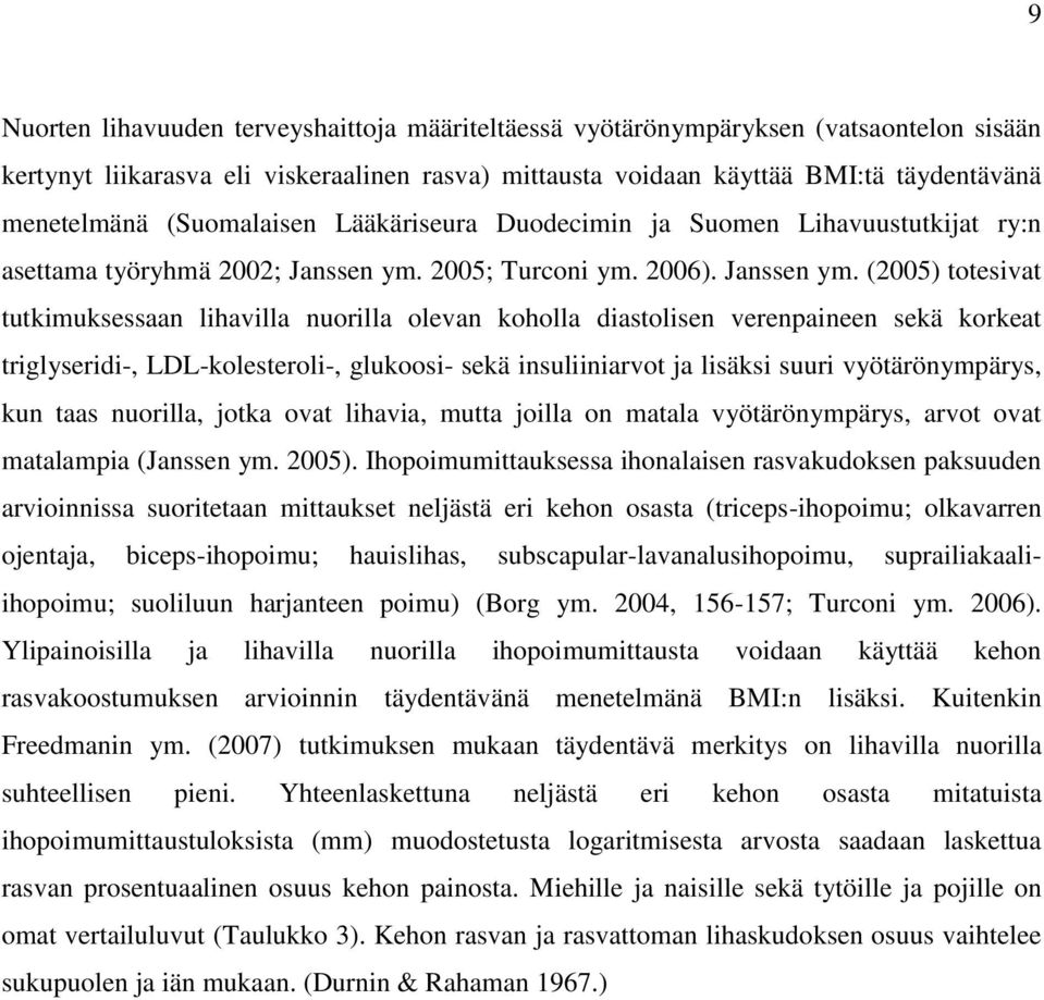 2005; Turconi ym. 2006). Janssen ym.