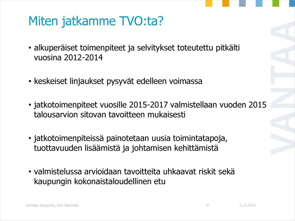 voimassa jatkotoimenpiteet vuosille 2015-2017 valmistellaan vuoden 2015 talousarvion sitovan tavoitteen mukaisesti