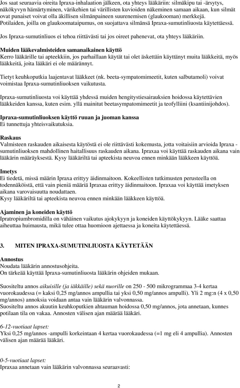 Jos Ipraxa-sumutinliuos ei tehoa riittävästi tai jos oireet pahenevat, ota yhteys lääkäriin.