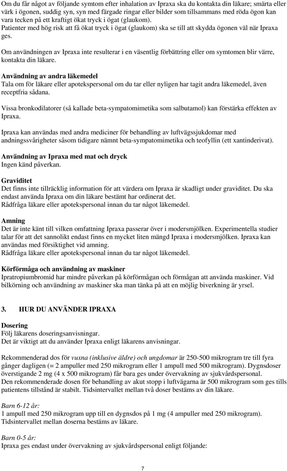 Om användningen av Ipraxa inte resulterar i en väsentlig förbättring eller om symtomen blir värre, kontakta din läkare.