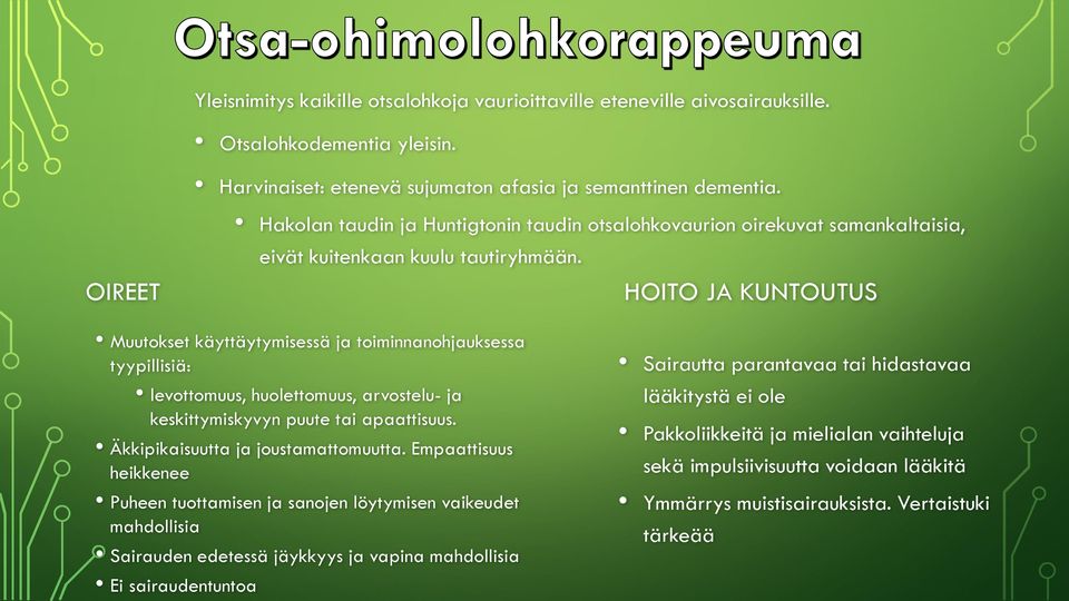 HOITO JA KUNTOUTUS Muutokset käyttäytymisessä ja toiminnanohjauksessa tyypillisiä: levottomuus, huolettomuus, arvostelu- ja keskittymiskyvyn puute tai apaattisuus.