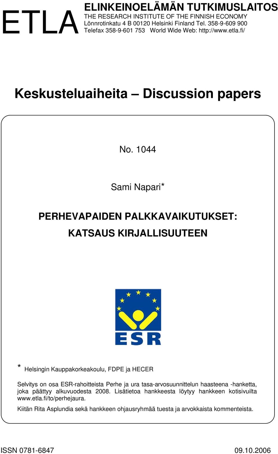 1044 Sami Napari* PERHEVAPAIDEN PALKKAVAIKUTUKSET: KATSAUS KIRJALLISUUTEEN * Helsingin Kauppakorkeakoulu, FDPE ja HECER Selvitys on osa ESR-rahoitteista Perhe ja ura