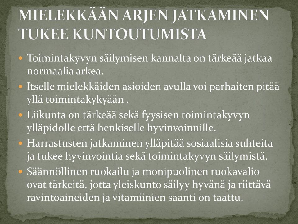 Liikunta on tärkeää sekä fyysisen toimintakyvyn ylläpidolle että henkiselle hyvinvoinnille.