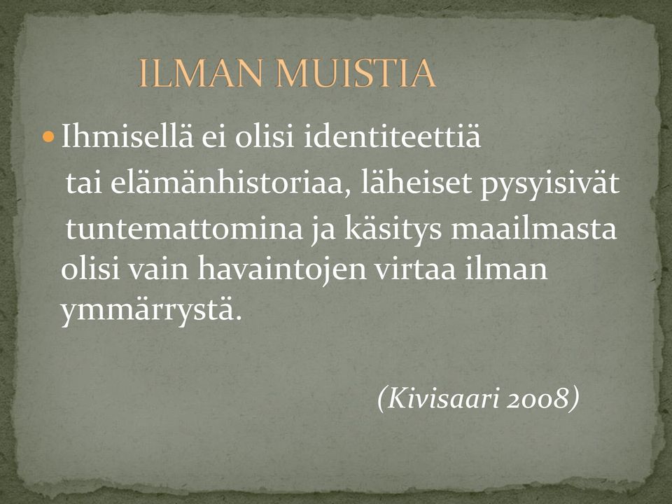 tuntemattomina ja käsitys maailmasta olisi