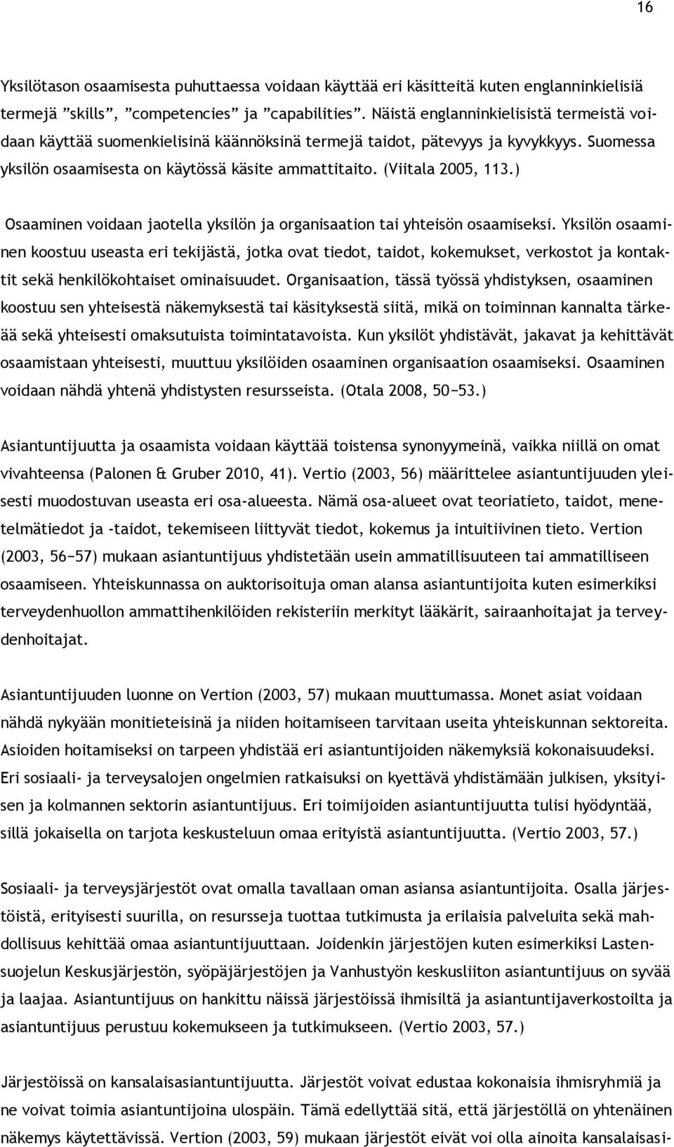 ) Osaaminen voidaan jaotella yksilön ja organisaation tai yhteisön osaamiseksi.