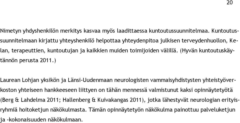 (Hyvän kuntoutuskäytännön perusta 211.