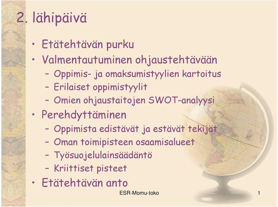 SWOT-analyysi Perehdyttäminen Oppimista edistävät ja estävät tekijät Oman