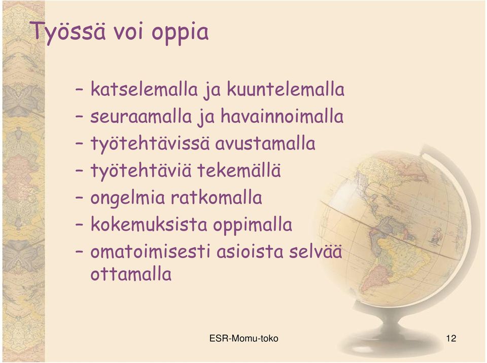 työtehtäviä tekemällä ongelmia ratkomalla kokemuksista