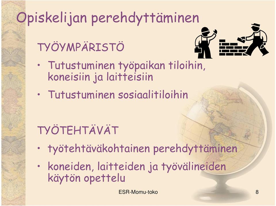 sosiaalitiloihin TYÖTEHTÄVÄT työtehtäväkohtainen