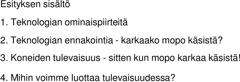 Teknologian ennakointia - karkaako mopo käsistä?