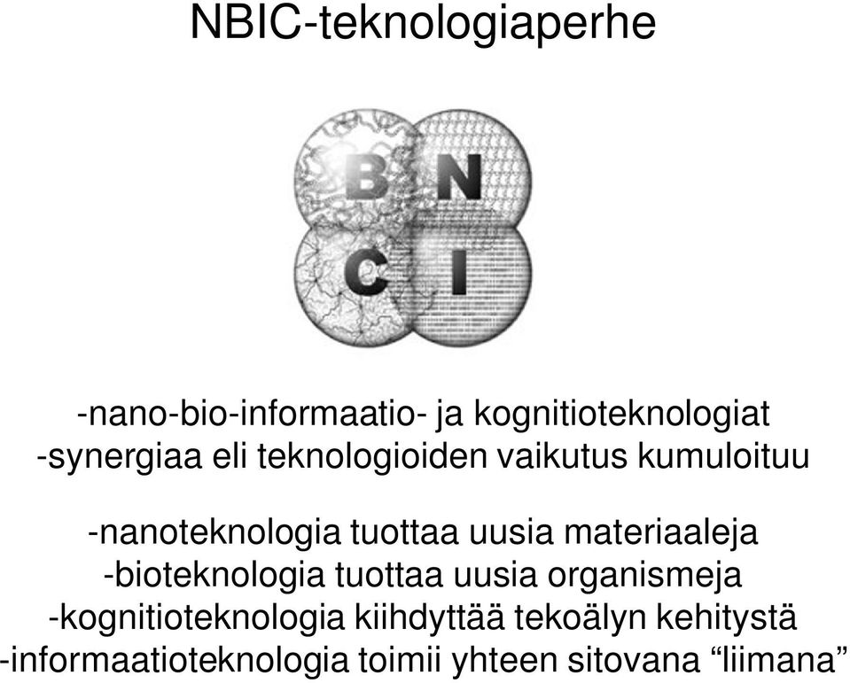 uusia materiaaleja -bioteknologia tuottaa uusia organismeja
