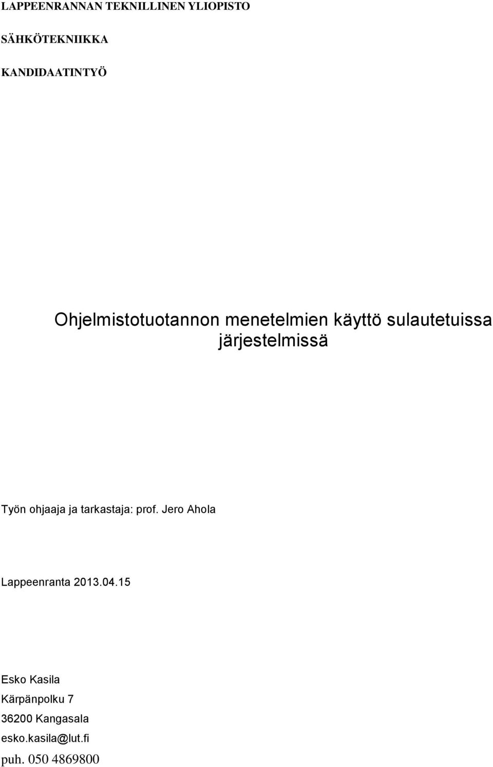 Työn ohjaaja ja tarkastaja: prof. Jero Ahola Lappeenranta 2013.04.