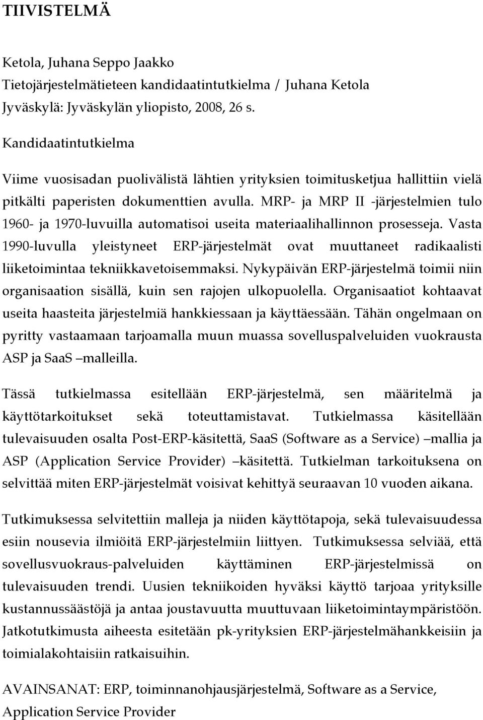 MRP- ja MRP II -järjestelmien tulo 1960- ja 1970-luvuilla automatisoi useita materiaalihallinnon prosesseja.