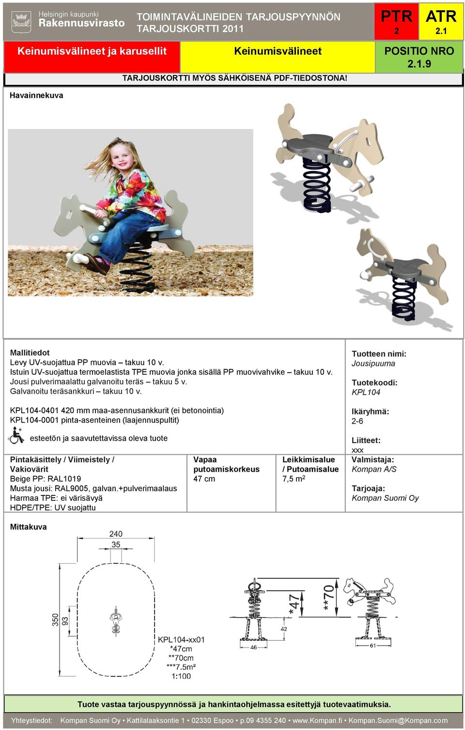 KPL104-0401 40 mm maa-asennusankkurit (ei betonointia) KPL104-0001 pinta-asenteinen (laajennuspultit) Jousipuuma KPL104-6