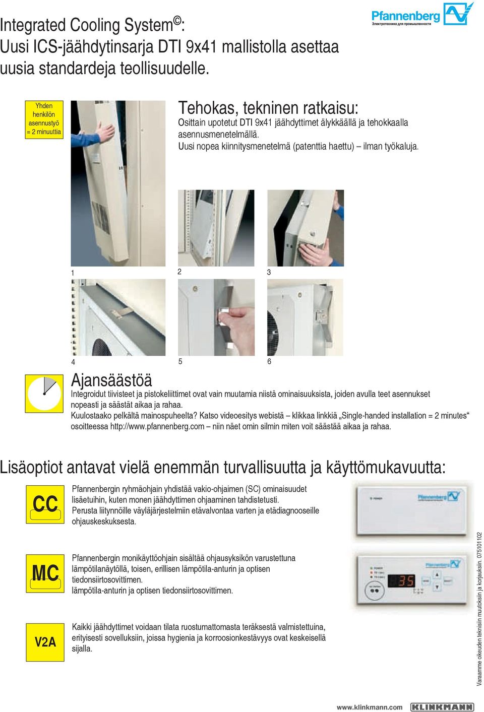 Uusi nopea kiinnitysmenetelmä (patenttia haettu) ilman työkaluja.