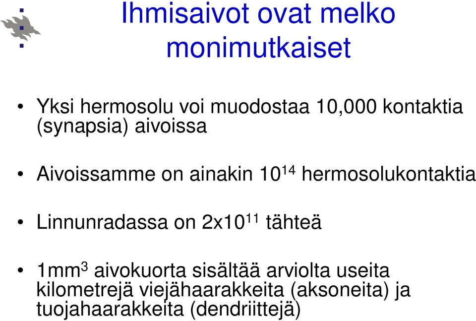 hermosolukontaktia Linnunradassa on 2x10 11 tähteä 1mm 3 aivokuorta