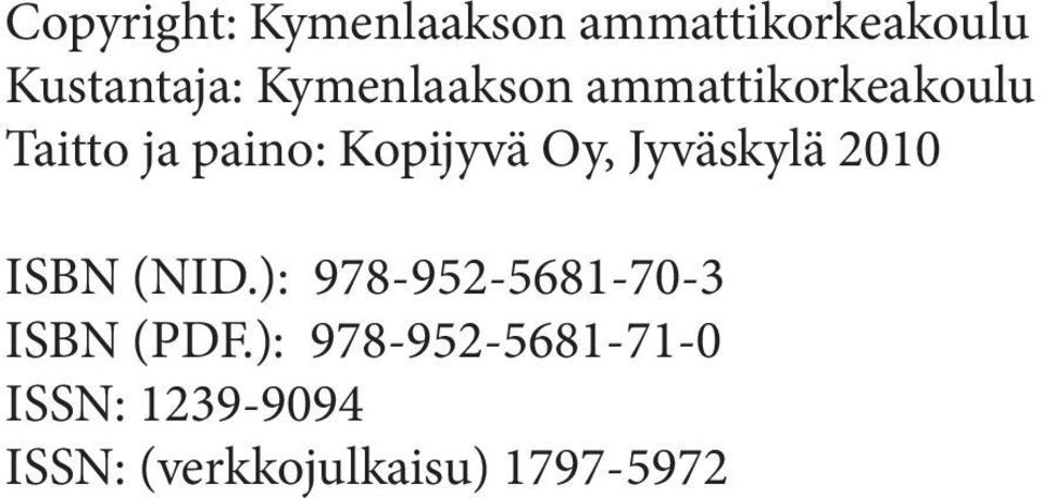 Oy, Jyväskylä 2010 ISBN (NID.): 978-952-5681-70-3 ISBN (PDF.