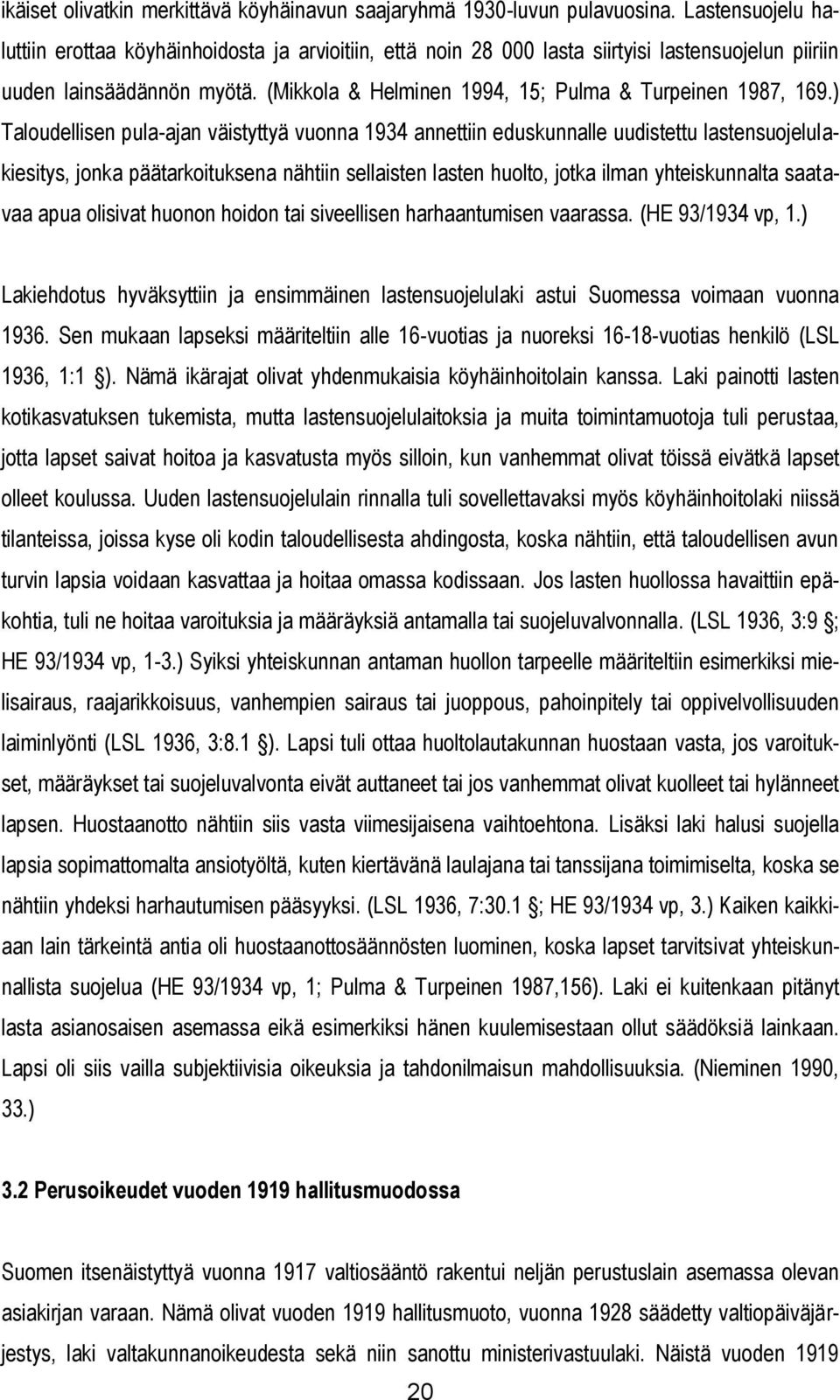 (Mikkola & Helminen 1994, 15; Pulma & Turpeinen 1987, 169.