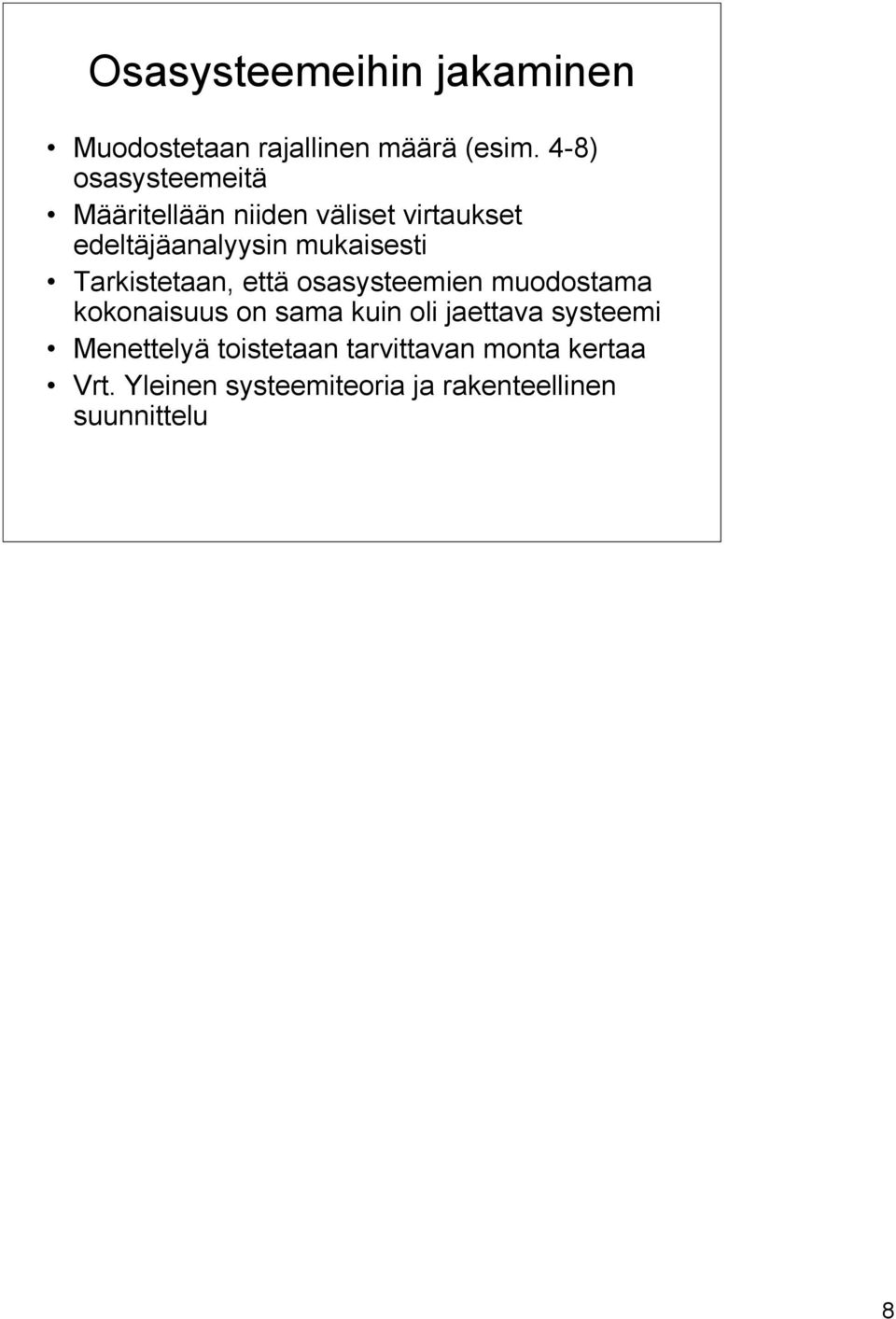 mukaisesti Tarkistetaan, että osasysteemien muodostama kokonaisuus on sama kuin oli