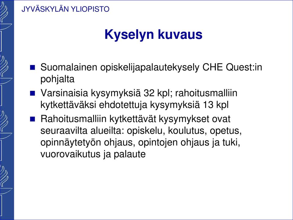 kysymyksiä 13 kpl Rahoitusmalliin kytkettävät kysymykset ovat seuraavilta