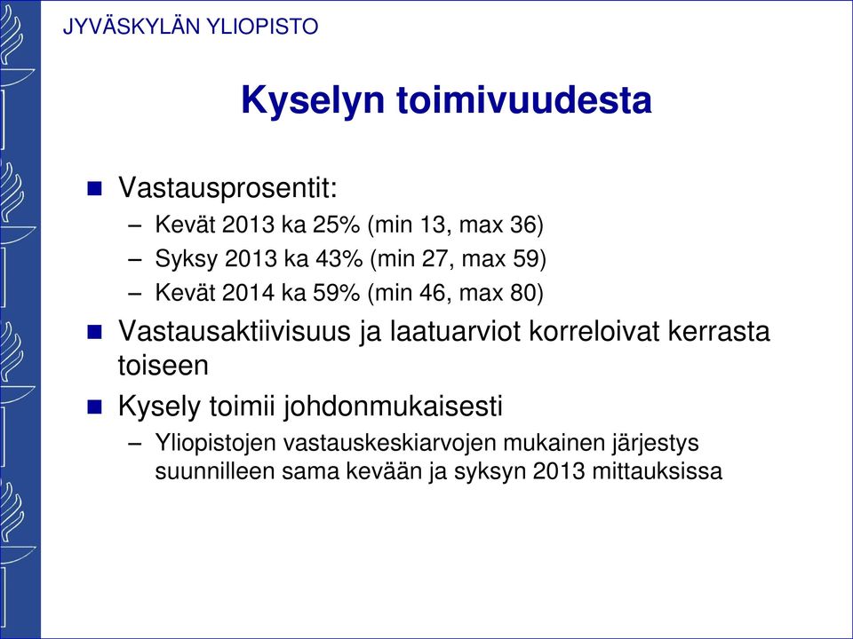 laatuarviot korreloivat kerrasta toiseen Kysely toimii johdonmukaisesti Yliopistojen