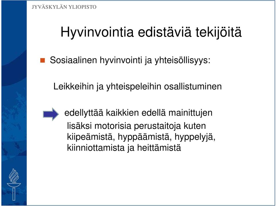 edellyttää kaikkien edellä mainittujen lisäksi motorisia