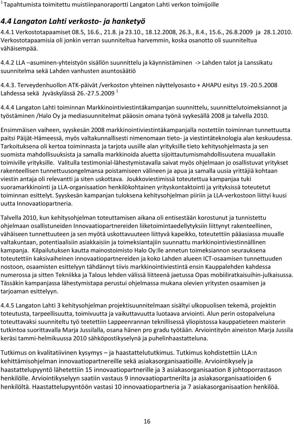 4.2 LLA asuminen-yhteistyön sisällön suunnittelu ja käynnistäminen -> Lahden talot ja Lanssikatu suunnitelma sekä Lahden vanhusten asuntosäätiö 4.4.3.